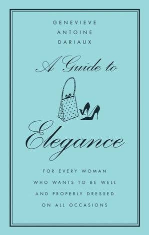 Guide to Elegance, A:Genevieve Antoine Dariaux