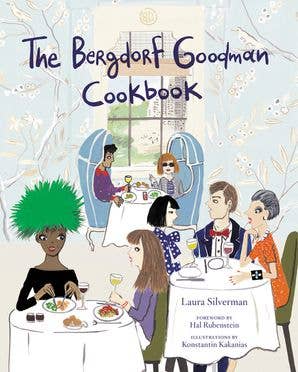 Bergdorf Goodman Cookbook, The: Bergdorf Goodman