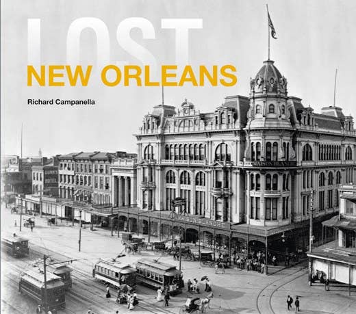 Lost New Orleans: Richard Campanella