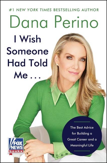 I Wish Someone Had Told Me . . . : Dana Perino