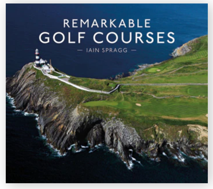 Remarkable Golf Courses: Iain T. Spragg