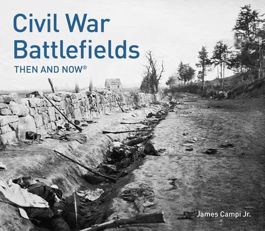 Civil War Battlefields Then and Now®: James Campi Jr.