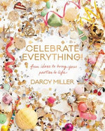 Celebrate Everything! : Darcy Miller