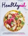 Healthyish: A Cookbook